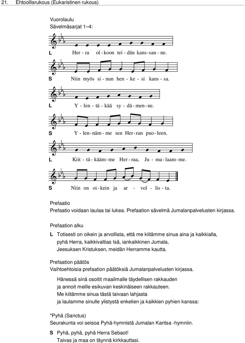 Prefaatio Prefaatio voidaan laulaa tai lukea. Prefaation sävelmä Jumalanpalvelusten kirjassa.