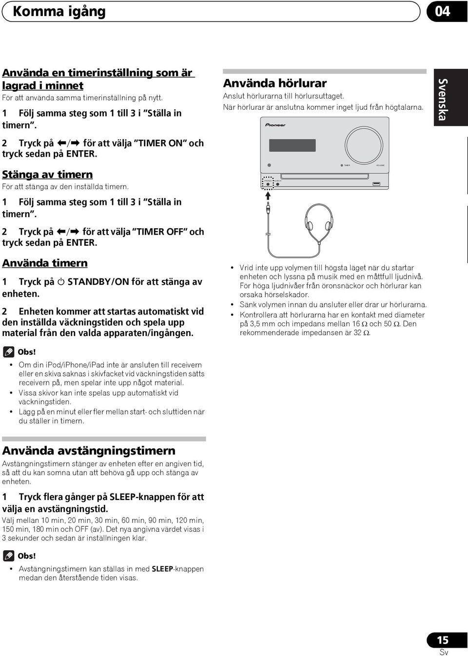 2 Tryck på / för att välja TIMER OFF och tryck sedan på ENTER. Använda timern 1 Tryck på STANDBY/ON för att stänga av enheten.