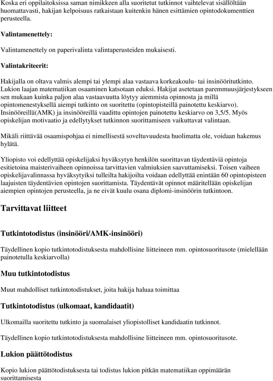 Lukion laajan matematiikan osaaminen katsotaan eduksi.