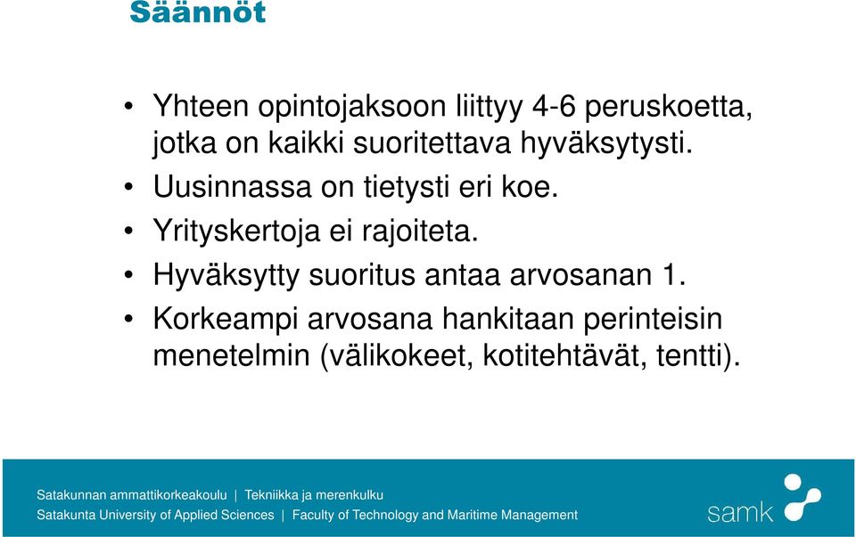 Yrityskertoja ei rajoiteta. Hyväksytty suoritus antaa arvosanan 1.