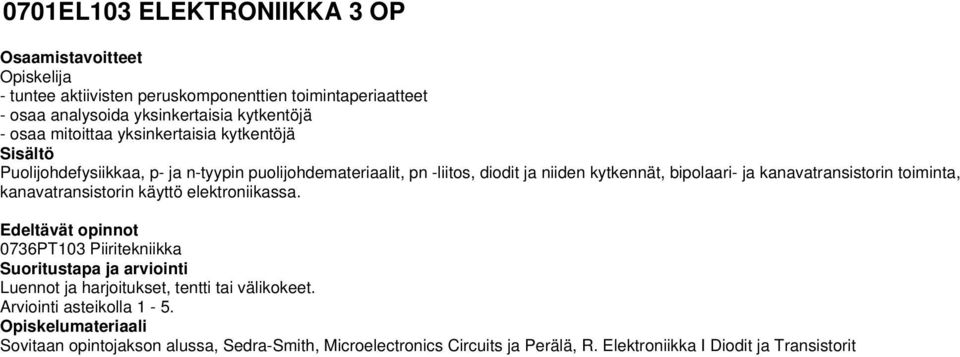 bipolaari- ja kanavatransistorin toiminta, kanavatransistorin käyttö elektroniikassa.