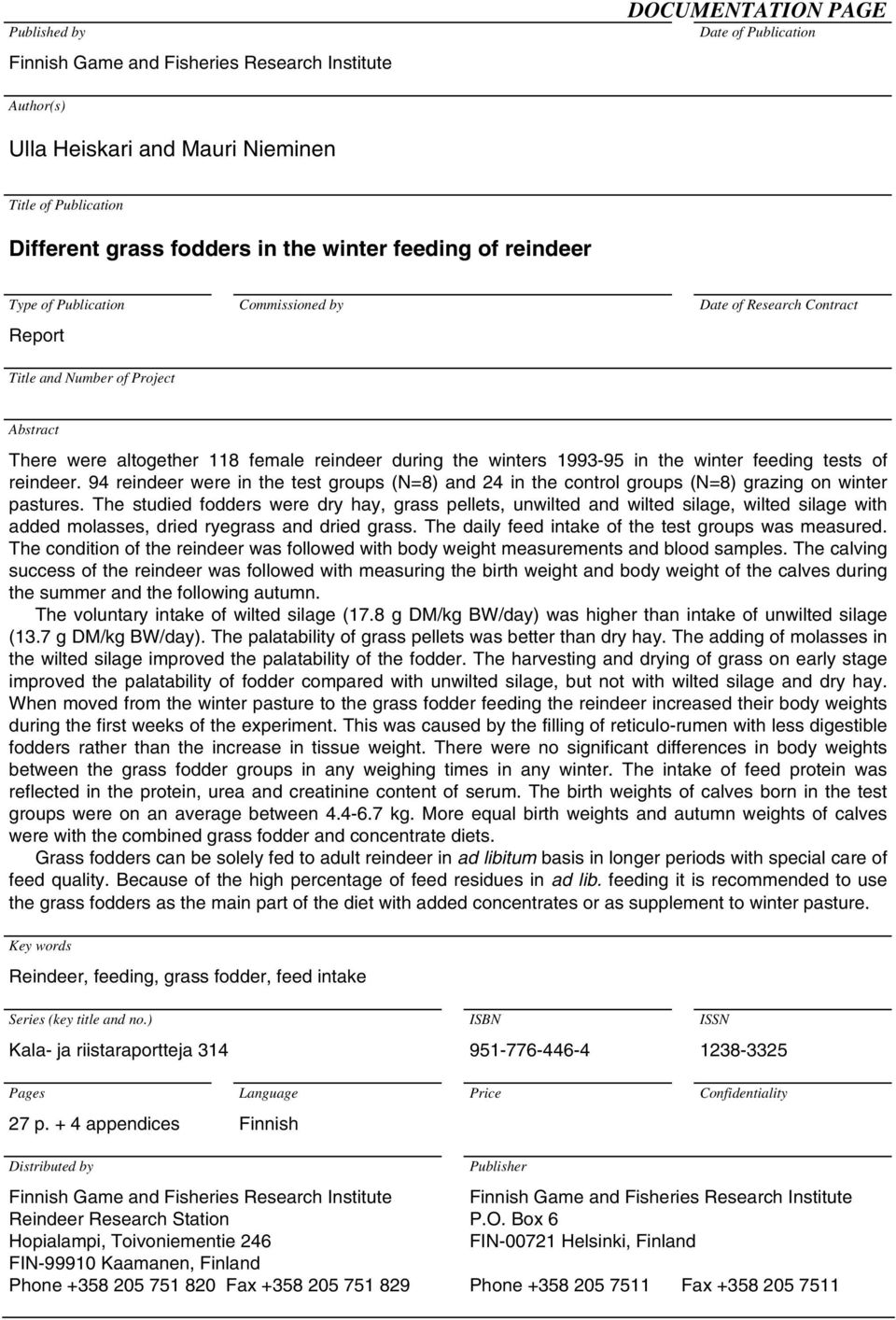 the winter feeding tests of reindeer. 94 reindeer were in the test groups (N=8) and 24 in the control groups (N=8) grazing on winter pastures.