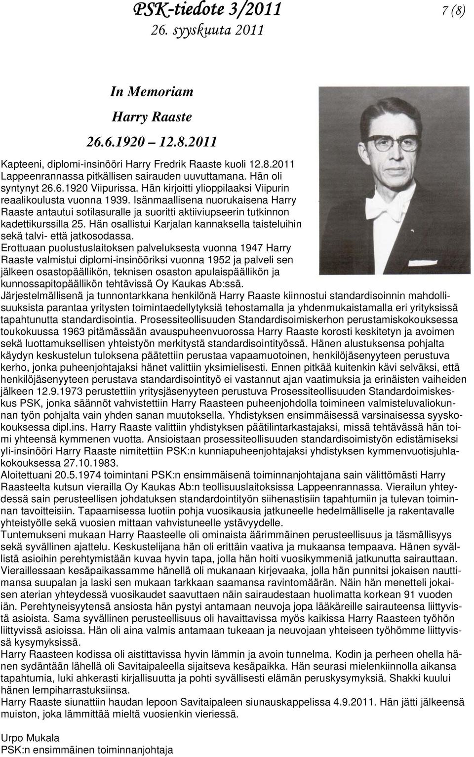 Isänmaallisena nuorukaisena Harry Raaste antautui sotilasuralle ja suoritti aktiiviupseerin tutkinnon kadettikurssilla 25.