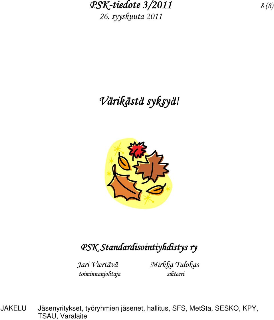 toiminnanjohtaja Mirkka Tulokas sihteeri JAKELU