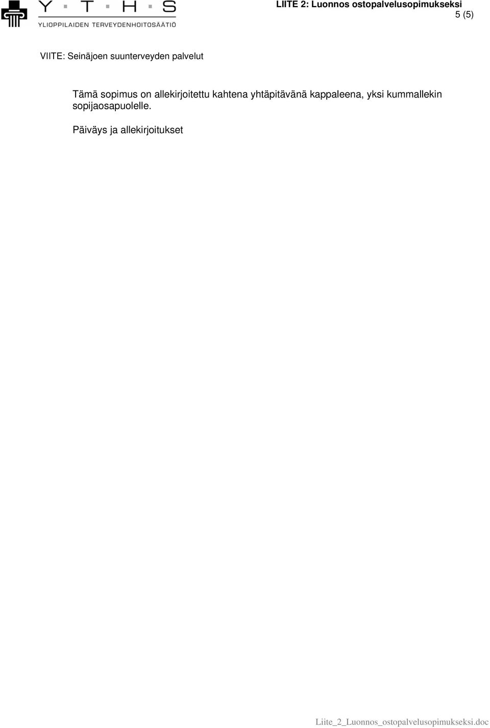 yhtäpitävänä kappaleena, yksi