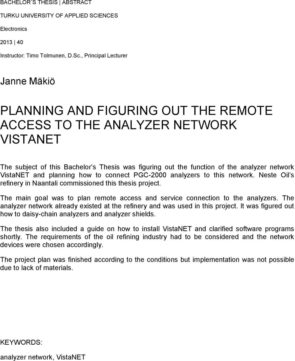 network VistaNET and planning how to connect PGC-2000 analyzers to this network. Neste Oil s refinery in Naantali commissioned this thesis project.