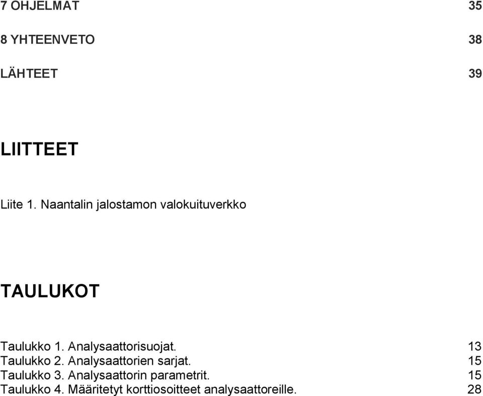 Analysaattorisuojat. 13 Taulukko 2. Analysaattorien sarjat.