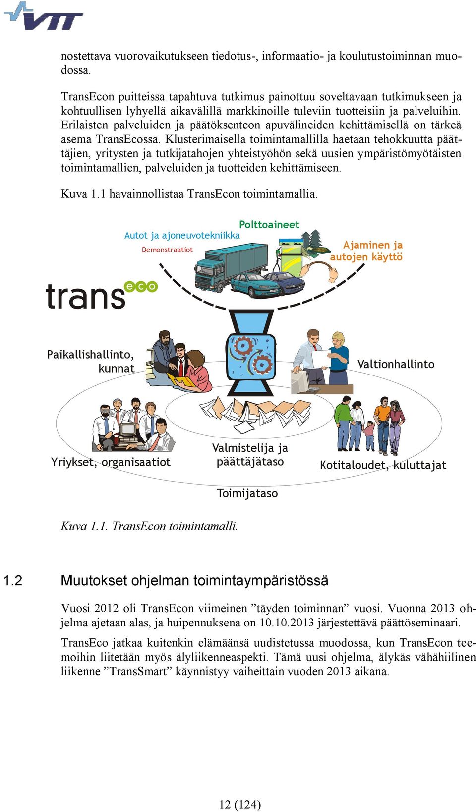 Erilaisten palveluiden ja päätöksenteon apuvälineiden kehittämisellä on tärkeä asema TransEcossa.