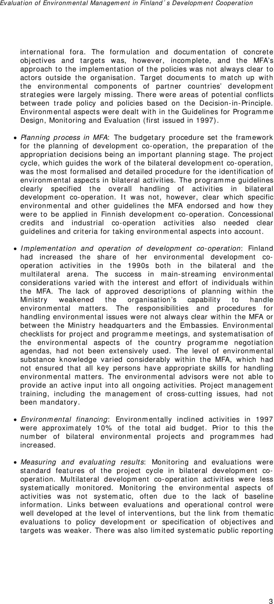 organisation. Target documents to match up with the environmental components of partner countries development strategies were largely missing.