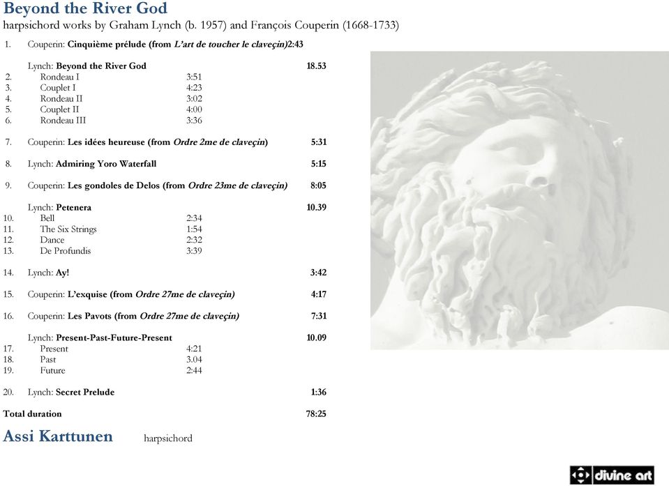 Couperin: Les idées heureuse (from Ordre 2me de claveçin) 5:31 8. Lynch: Admiring Yoro Waterfall 5:15 9. Couperin: Les gondoles de Delos (from Ordre 23me de claveçin) 8:05 Lynch: Petenera 10.39 10.