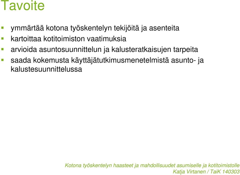 asuntosuunnittelun ja kalusteratkaisujen tarpeita saada