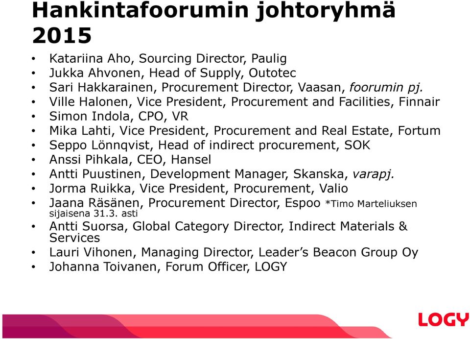 procurement, SOK Anssi Pihkala, CEO, Hansel Antti Puustinen, Development Manager, Skanska, varapj.