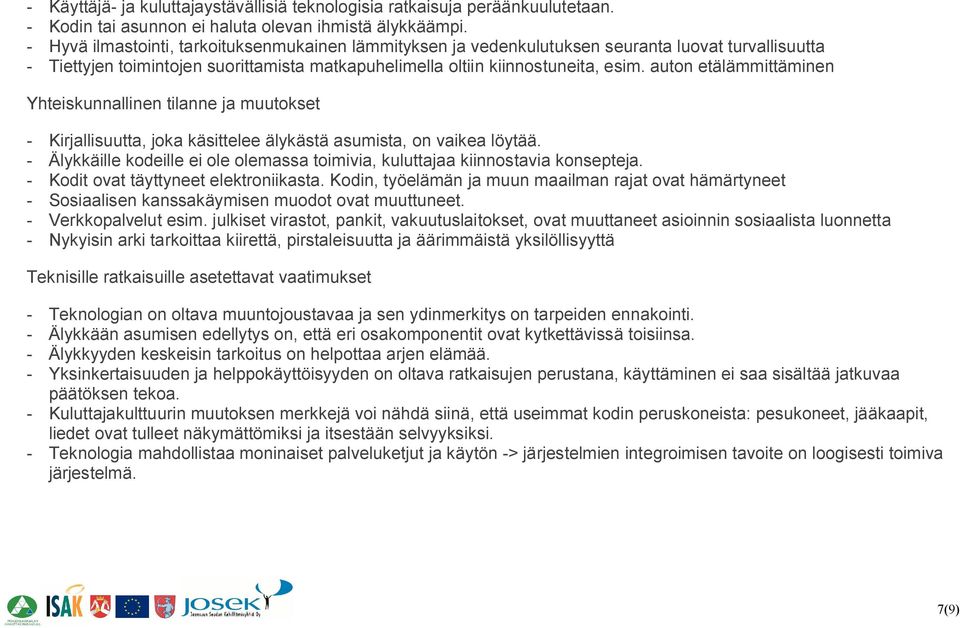 auton etälämmittäminen Yhteiskunnallinen tilanne ja muutokset Kirjallisuutta, joka käsittelee älykästä asumista, on vaikea löytää.