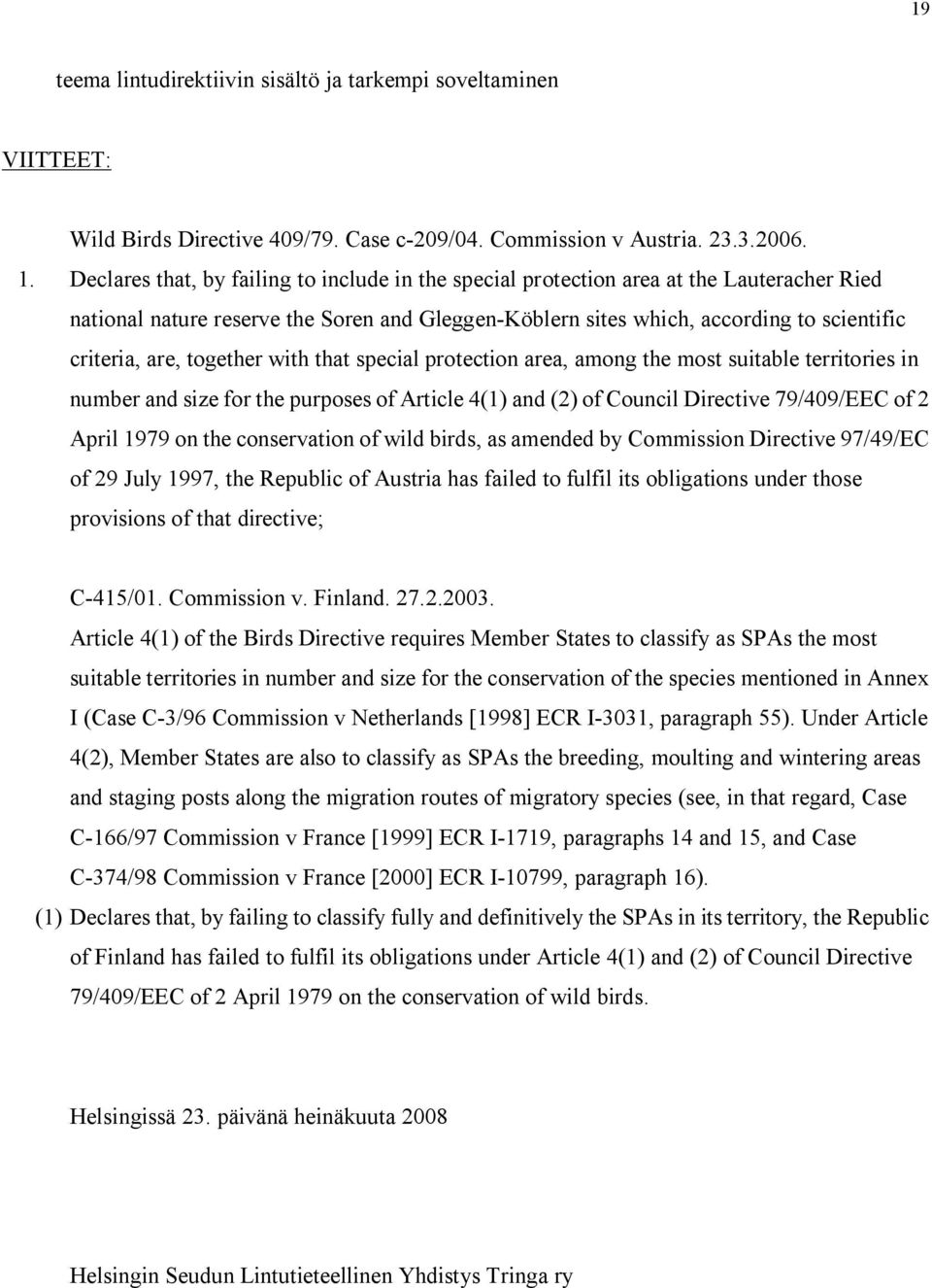 together with that special protection area, among the most suitable territories in number and size for the purposes of Article 4(1) and (2) of Council Directive 79/409/EEC of 2 April 1979 on the