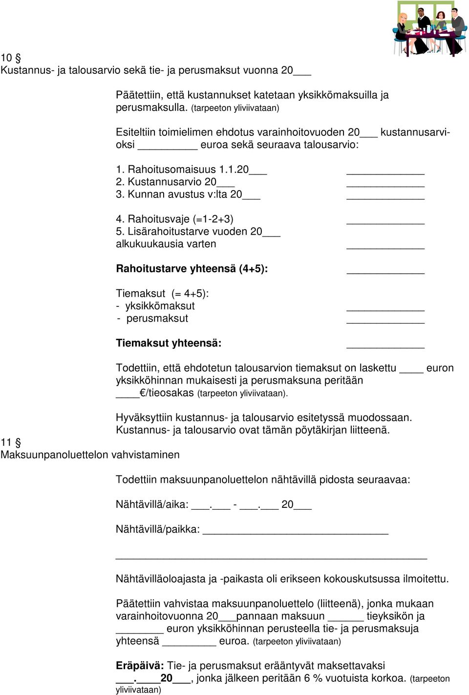 Kunnan avustus v:lta 20 4. Rahoitusvaje (=1-2+3) 5.