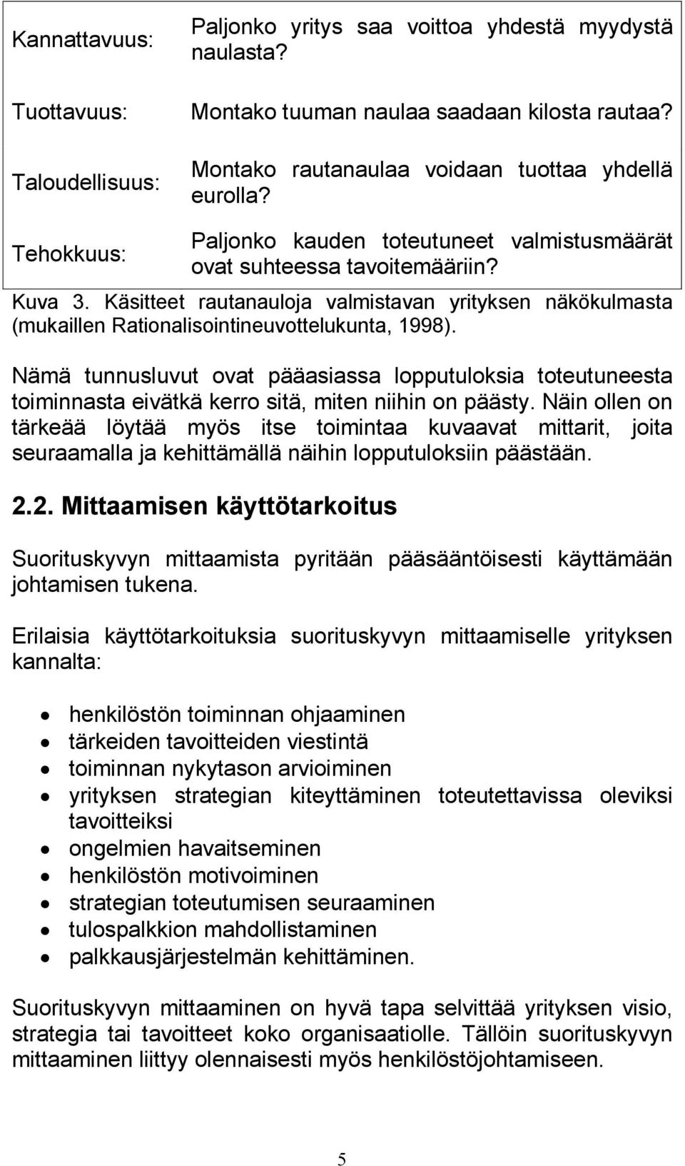 Käsitteet rautanauloja valmistavan yrityksen näkökulmasta (mukaillen Rationalisointineuvottelukunta, 1998).