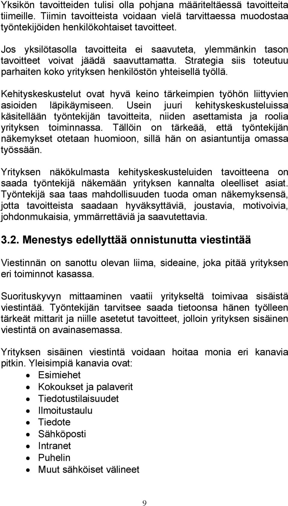 Kehityskeskustelut ovat hyvä keino tärkeimpien työhön liittyvien asioiden läpikäymiseen.