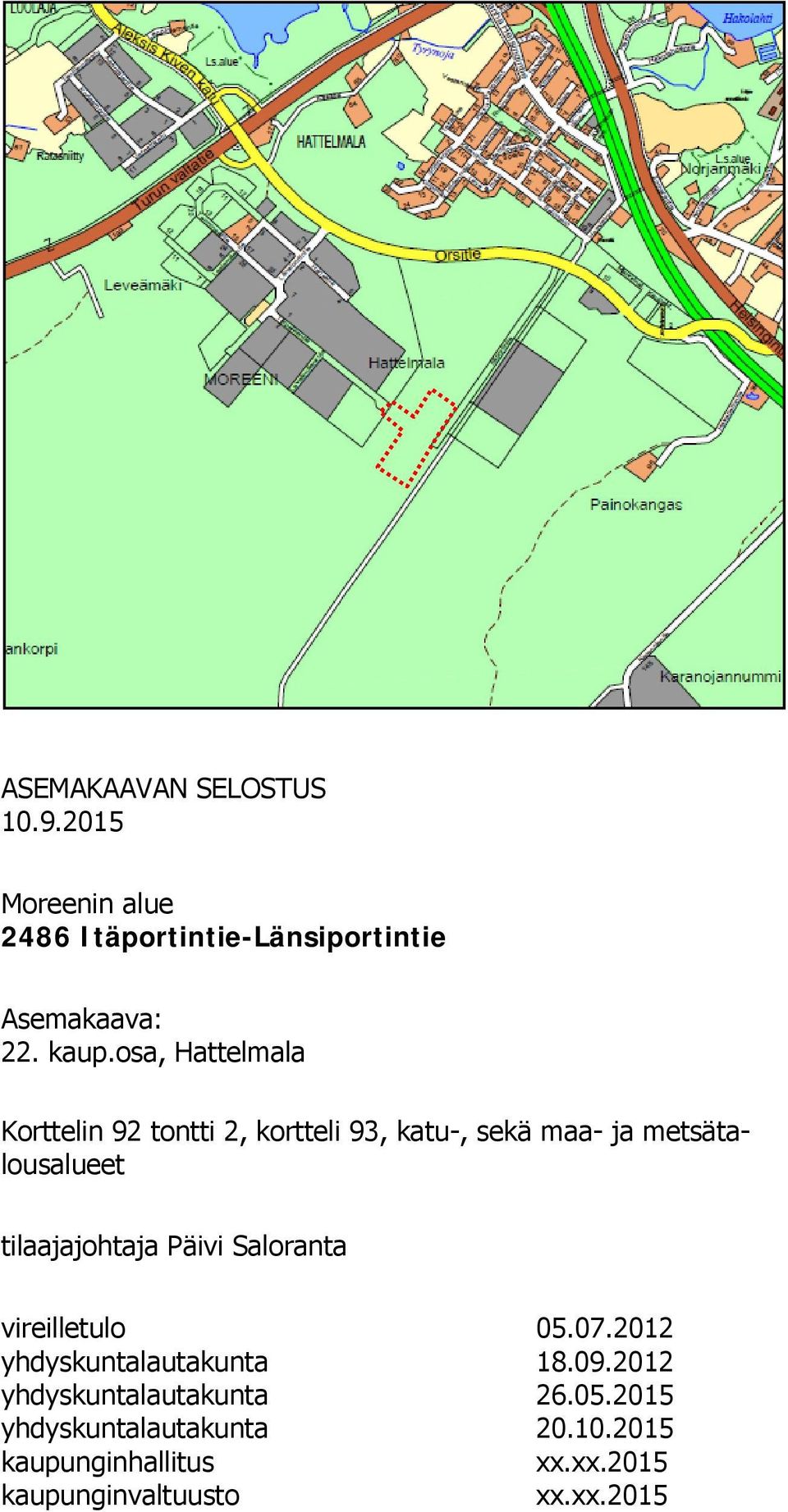 tilaajajohtaja Päivi Saloranta vireilletulo 05.07.2012 yhdyskuntalautakunta 18.09.