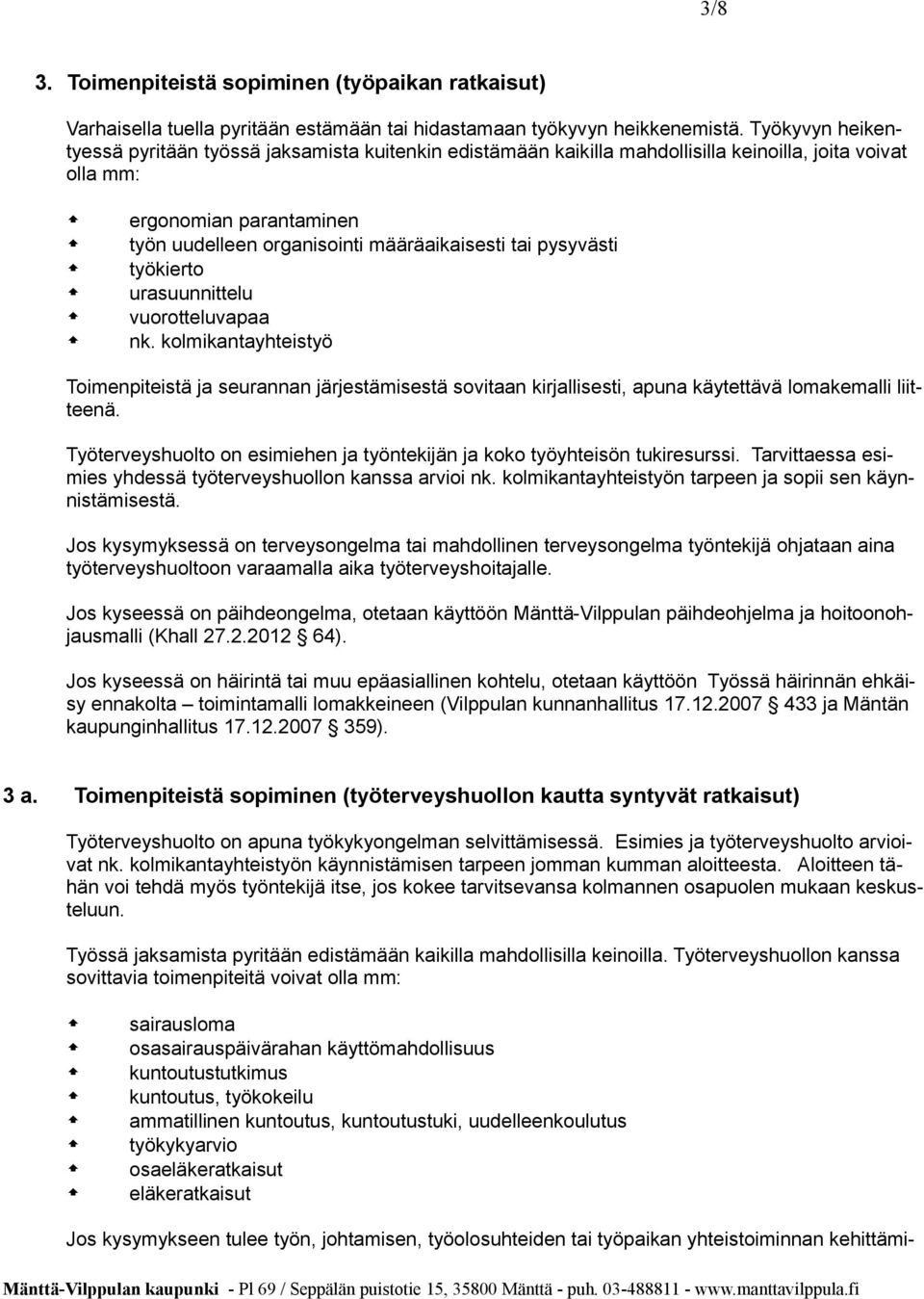 pysyvästi työkierto urasuunnittelu vuorotteluvapaa nk. kolmikantayhteistyö Toimenpiteistä ja seurannan järjestämisestä sovitaan kirjallisesti, apuna käytettävä lomakemalli liitteenä.