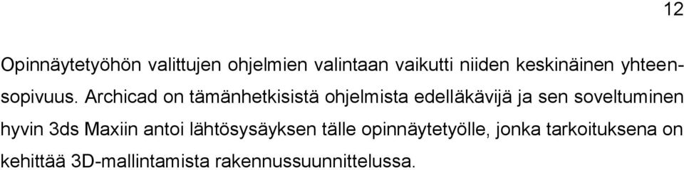 Archicad on tämänhetkisistä ohjelmista edelläkävijä ja sen soveltuminen