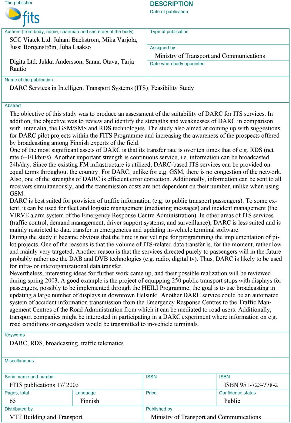 Transport Systems (ITS). Feasibility Study Abstract The objective of this study was to produce an assessment of the suitability of DARC for ITS services.