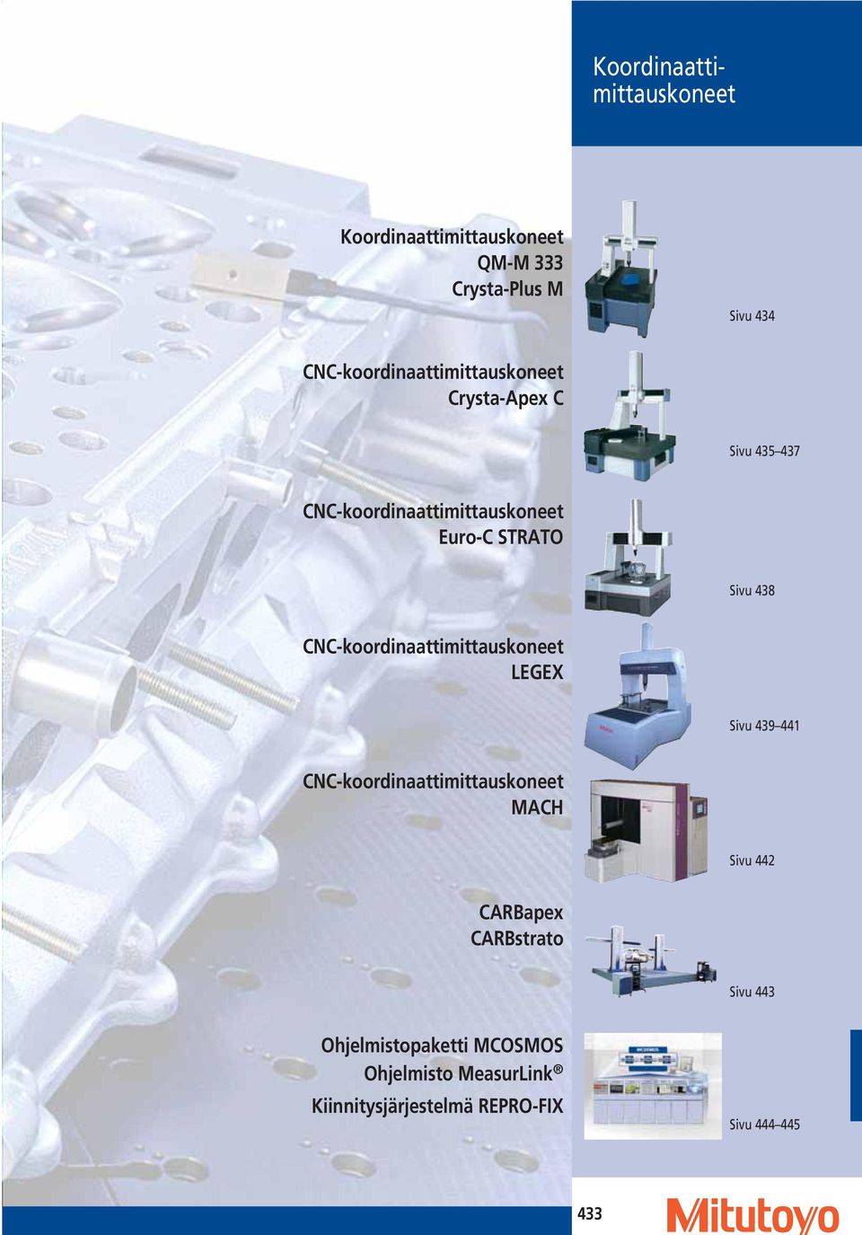 Sivu 438 CNC-koordinaattimittauskoneet LEGEX Sivu 439 441 CNC-koordinaattimittauskoneet MACH Sivu 442