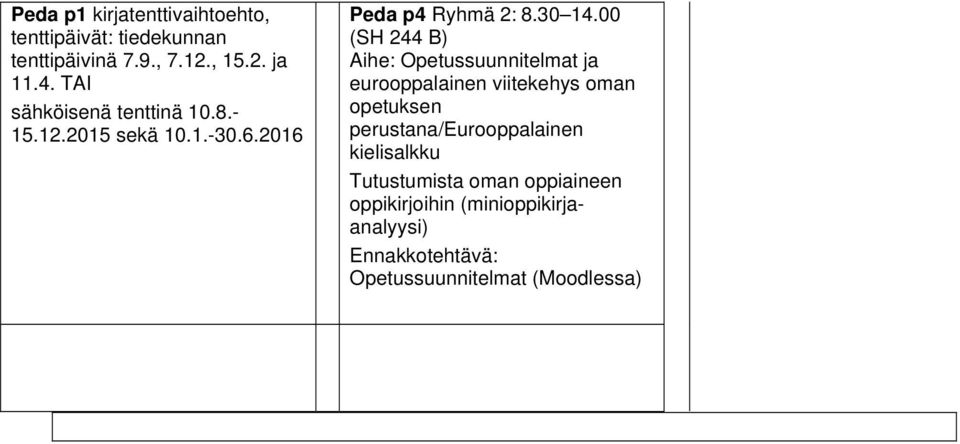 00 (SH 244 B) Aihe: Opetussuunnitelmat ja eurooppalainen viitekehys oman opetuksen