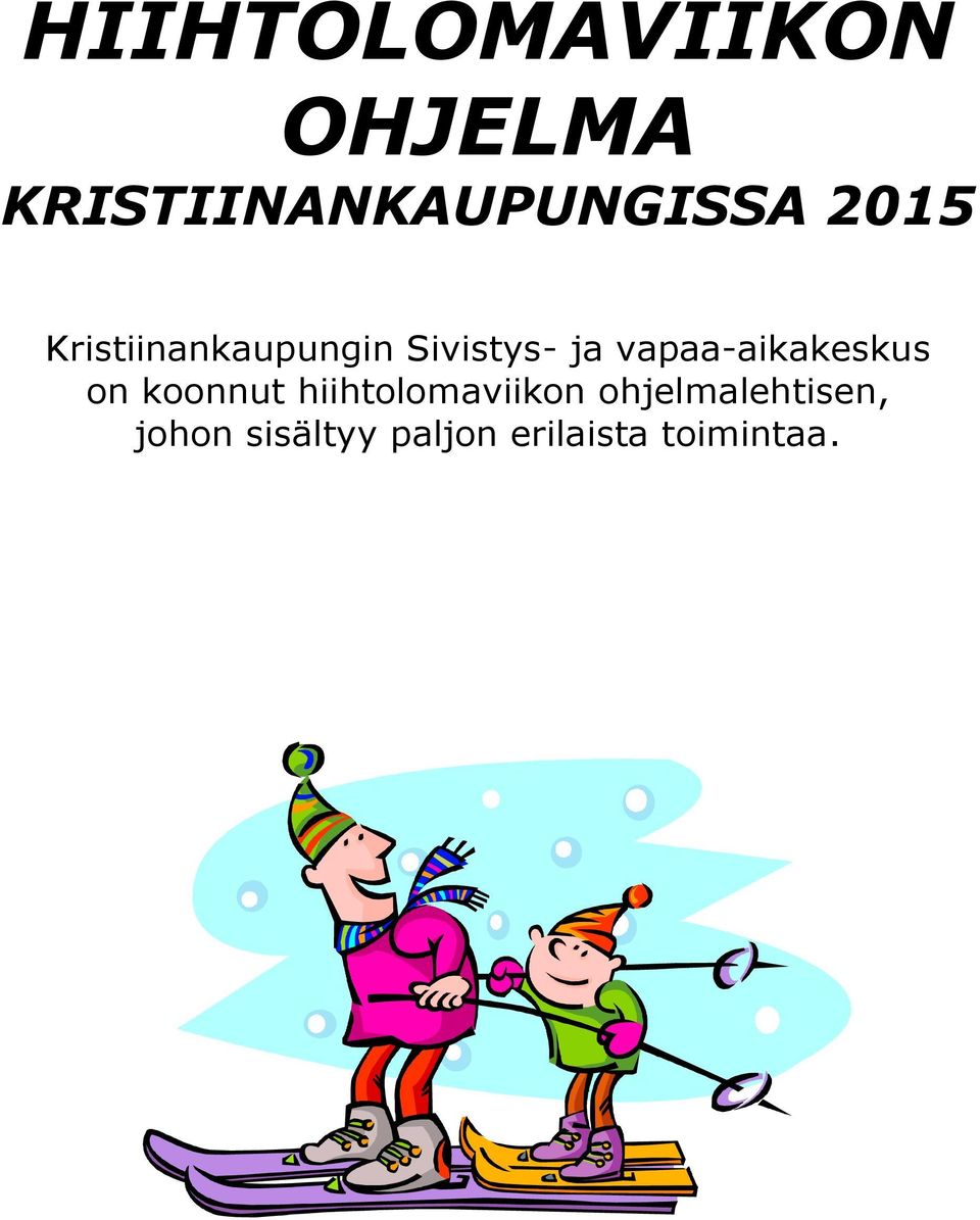vapaa-aikakeskus on koonnut hiihtolomaviikon