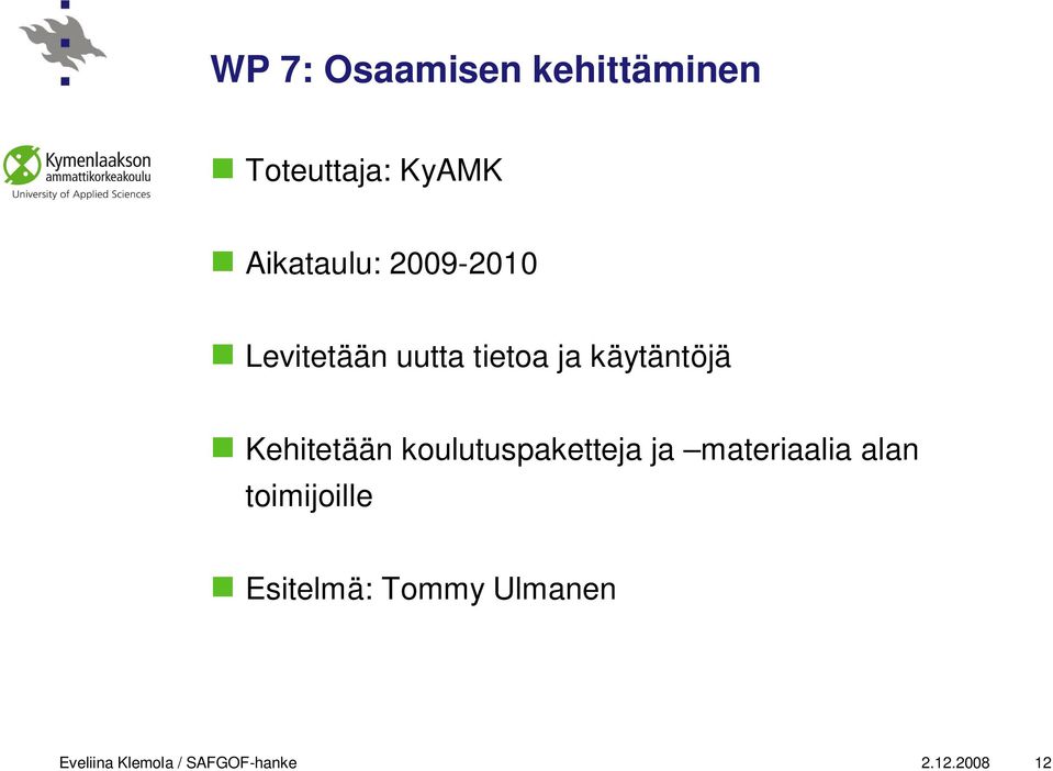 koulutuspaketteja ja materiaalia alan toimijoille