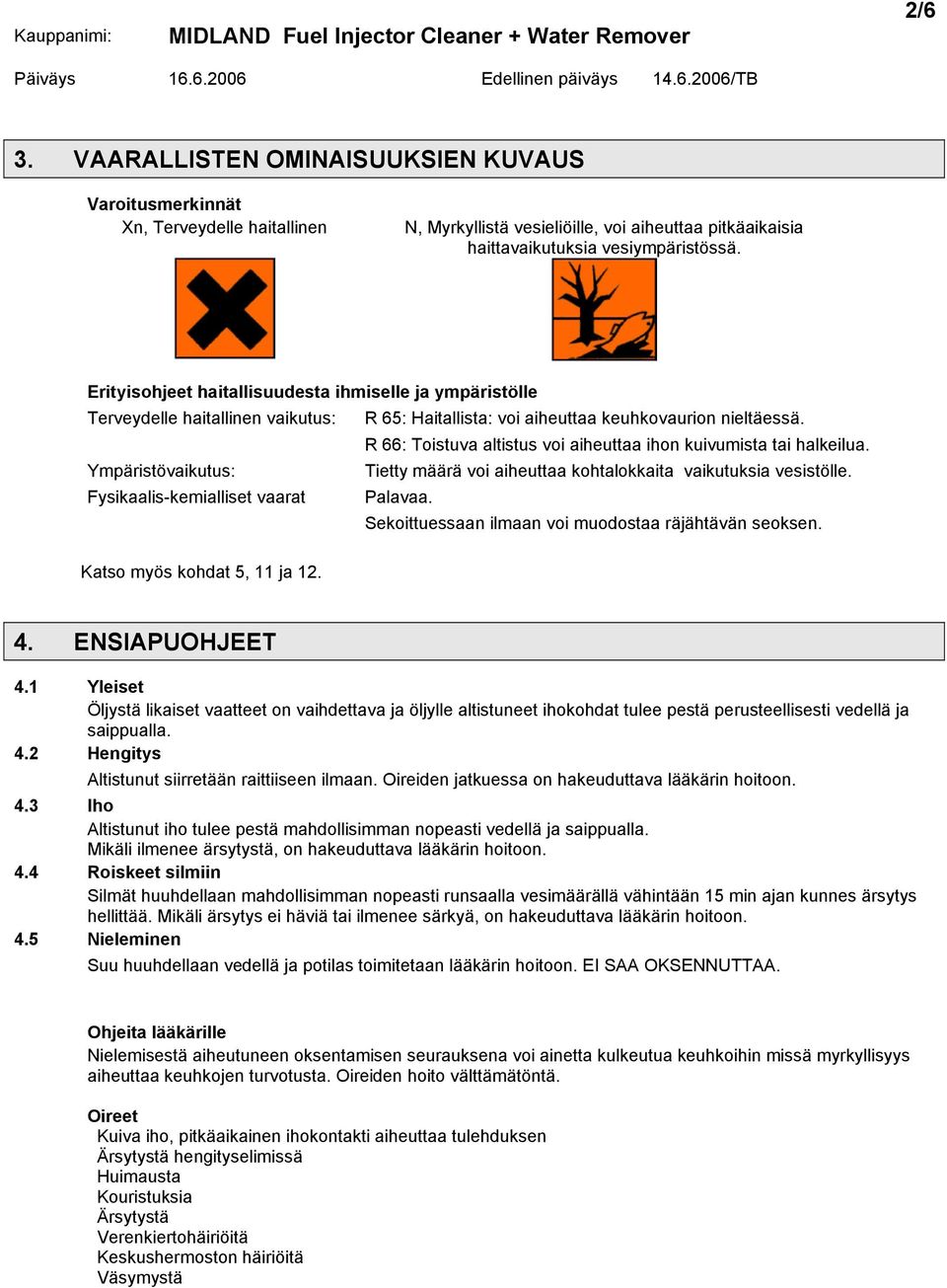 R 66: Toistuva altistus voi aiheuttaa ihon kuivumista tai halkeilua. Ympäristövaikutus: Tietty määrä voi aiheuttaa kohtalokkaita vaikutuksia vesistölle. Fysikaalis-kemialliset vaarat Palavaa.