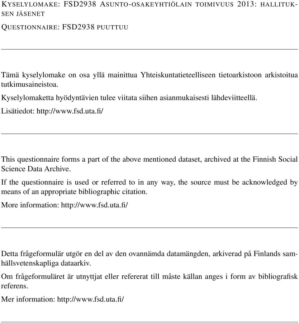 fi/ This questionnaire forms a part of the above mentioned dataset, archived at the Finnish Social Science Data Archive.