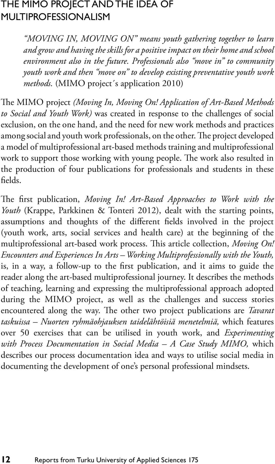 (MIMO project s application 2010) The MIMO project (Moving In, Moving On!