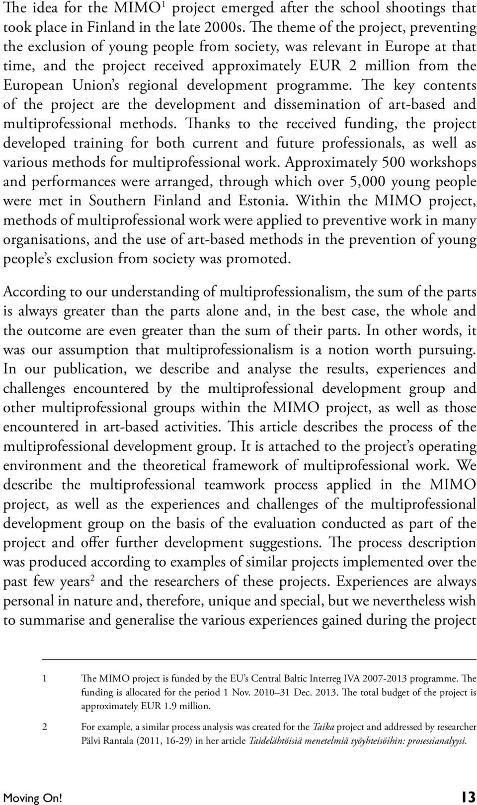 regional development programme. The key contents of the project are the development and dissemination of art-based and multiprofessional methods.