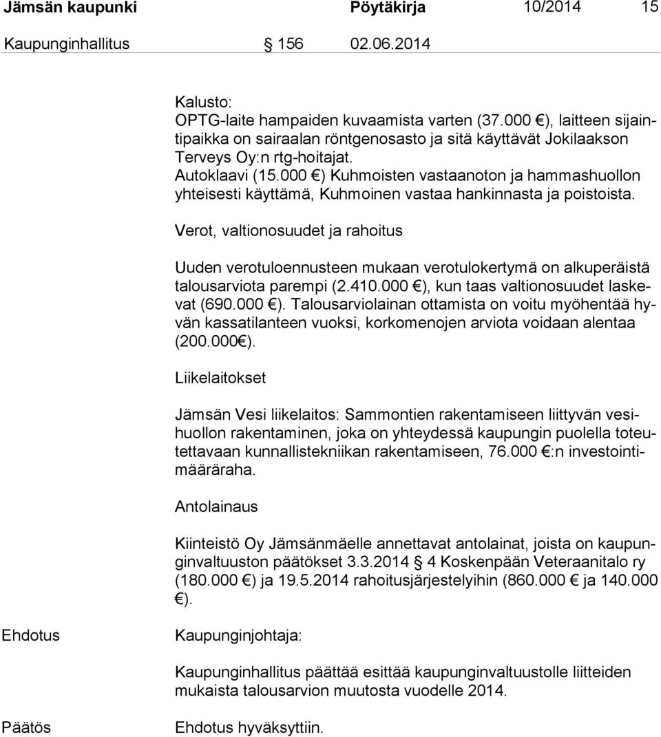 000 ) Kuhmoisten vastaanoton ja hammashuollon yh tei ses ti käyttämä, Kuhmoinen vastaa hankinnasta ja poistoista.