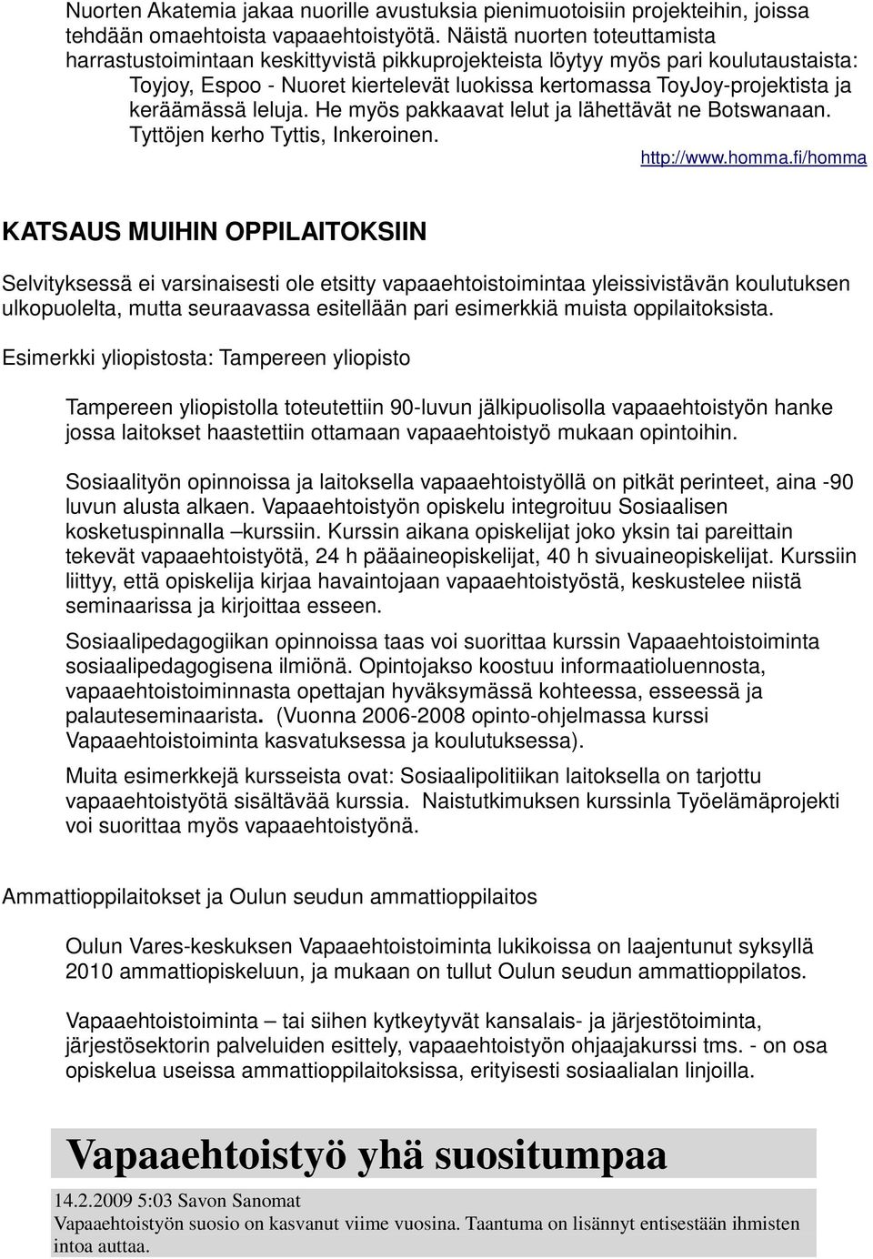 keräämässä leluja. He myös pakkaavat lelut ja lähettävät ne Botswanaan. Tyttöjen kerho Tyttis, Inkeroinen. http://www.homma.