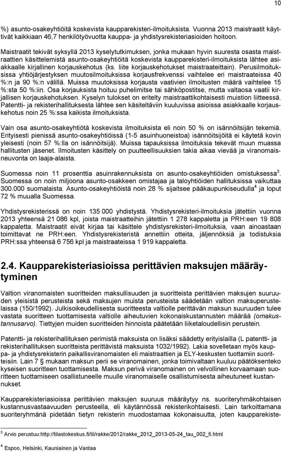 kirjallinen korjauskehotus (ks. liite korjauskehotukset maistraateittain).