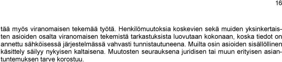 tarkastuksista luovutaan kokonaan, koska tiedot on annettu sähköisessä järjestelmässä vahvasti