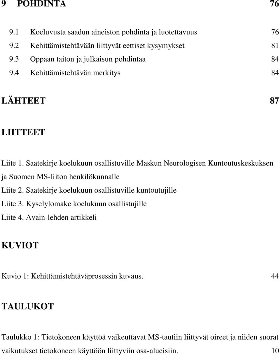 Saatekirje koelukuun osallistuville Maskun Neurologisen Kuntoutuskeskuksen ja Suomen MS-liiton henkilökunnalle Liite 2.