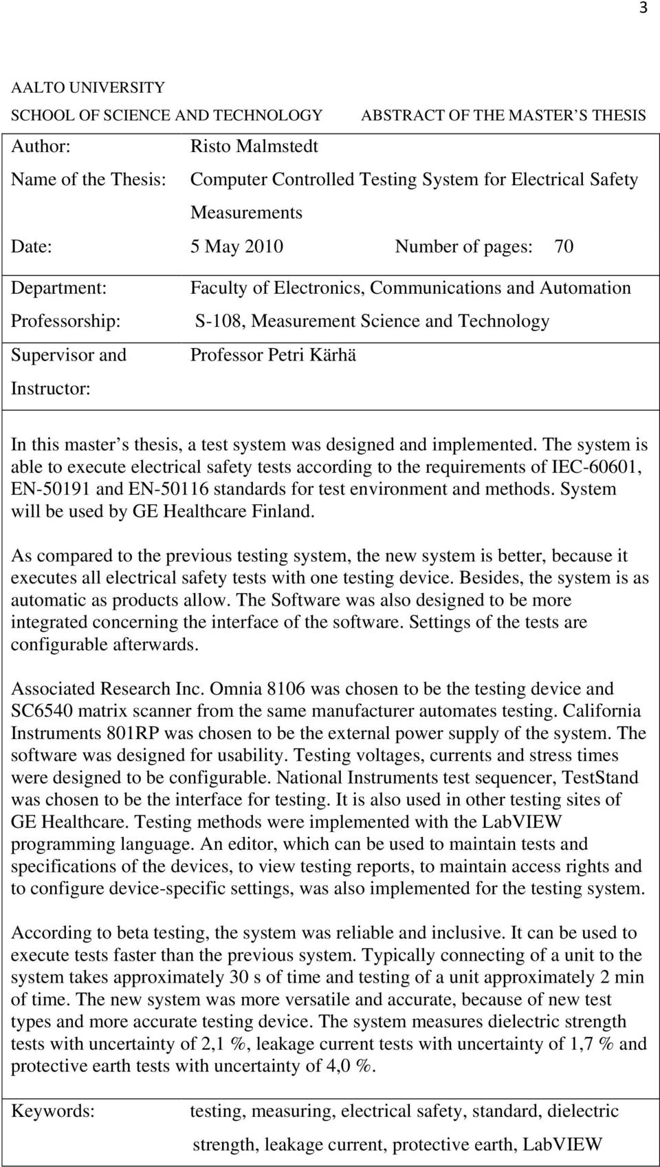 Petri Kärhä In this master s thesis, a test system was designed and implemented.