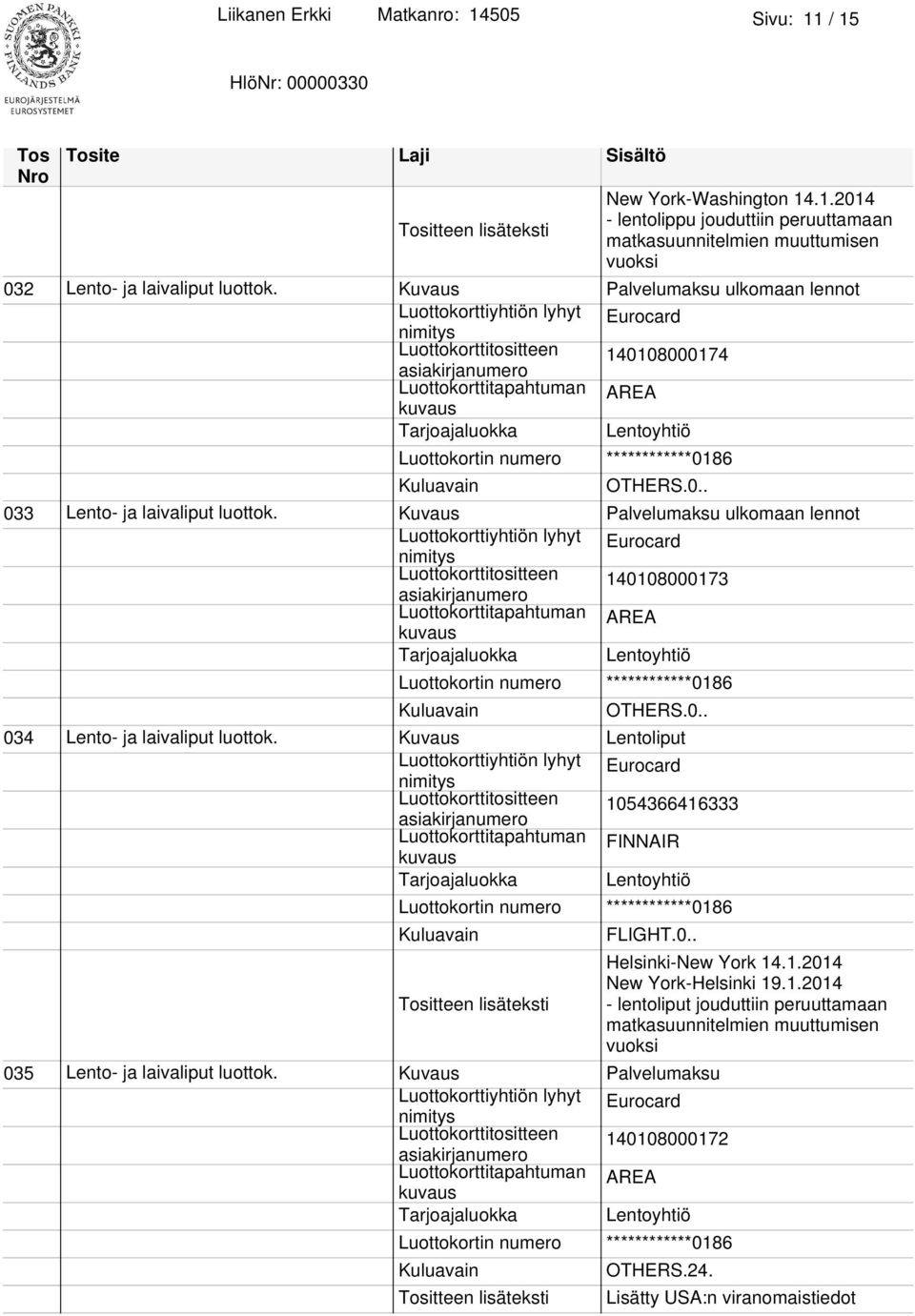 Kuvaus Palvelumaksu ulkomaan lennot Luottokorttitositteen 140108000173 034 Lento- ja laivaliput luottok.