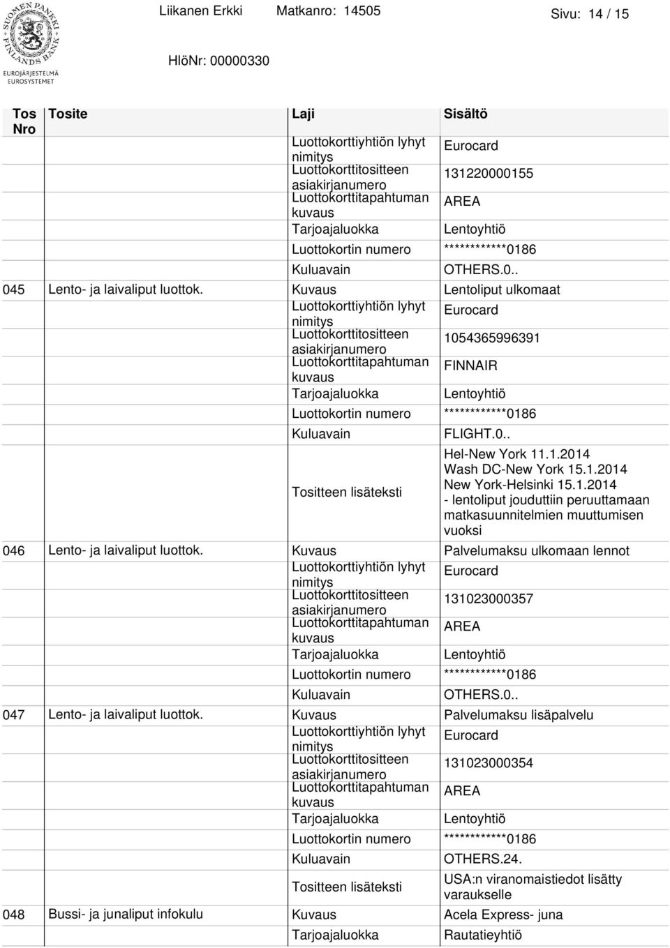 Kuvaus Palvelumaksu ulkomaan lennot Luottokorttitositteen 131023000357 047 Lento- ja laivaliput luottok.