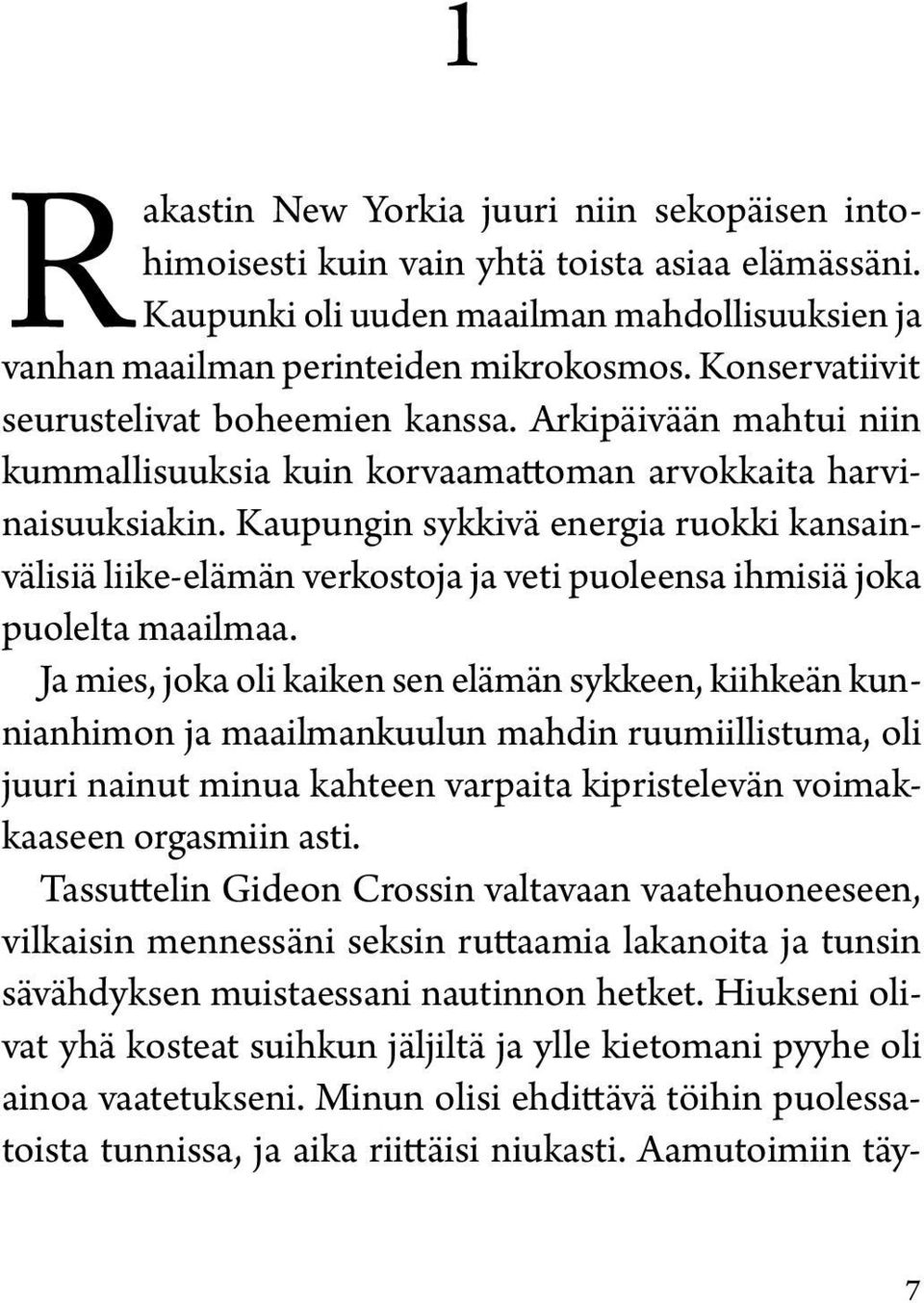 Kaupungin sykkivä energia ruokki kansainvälisiä liike-elämän verkostoja ja veti puoleensa ihmisiä joka puolelta maailmaa.