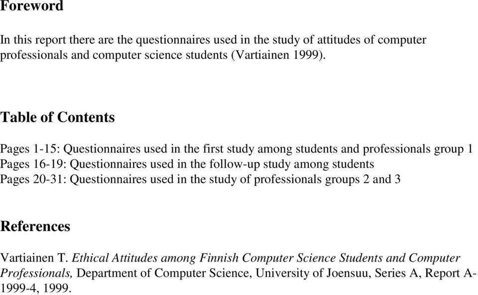 Table of Contents Pages 1-15: Questionnaires used in the first study among students and professionals group 1 Pages 16-19: Questionnaires used in the