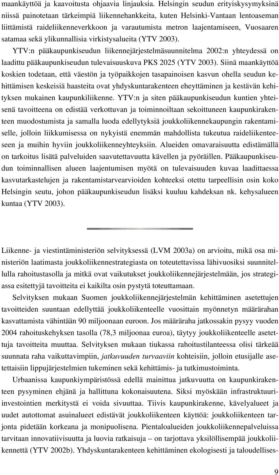 Vuosaaren satamaa sekä ylikunnallisia virkistysalueita (YTV 2003).