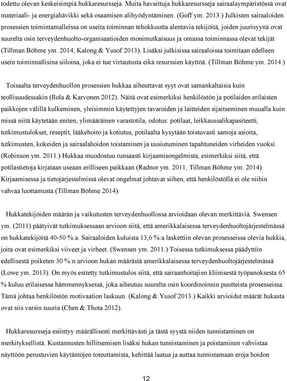 omassa toiminnassa olevat tekijät (Tillman Böhme ym. 2014, Kalong & Yusof 2013).