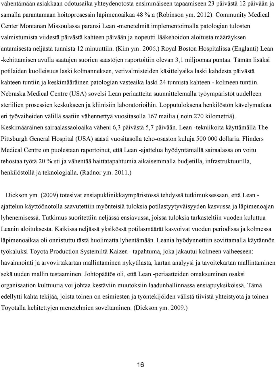 määräyksen antamisesta neljästä tunnista 12 minuuttiin. (Kim ym. 2006.