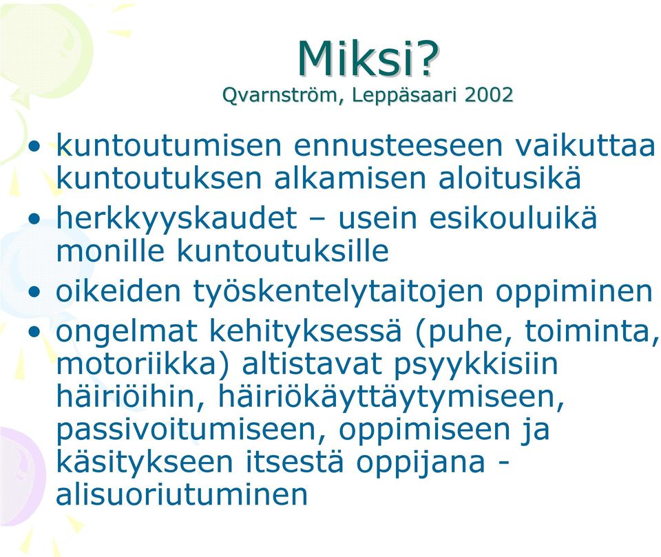 aloitusikä herkkyyskaudet usein esikouluikä monille kuntoutuksille oikeiden työskentelytaitojen