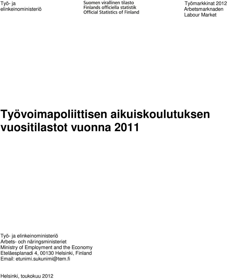 elinkeinoministeriö Arbets- och näringsministeriet Ministry of Employment and the