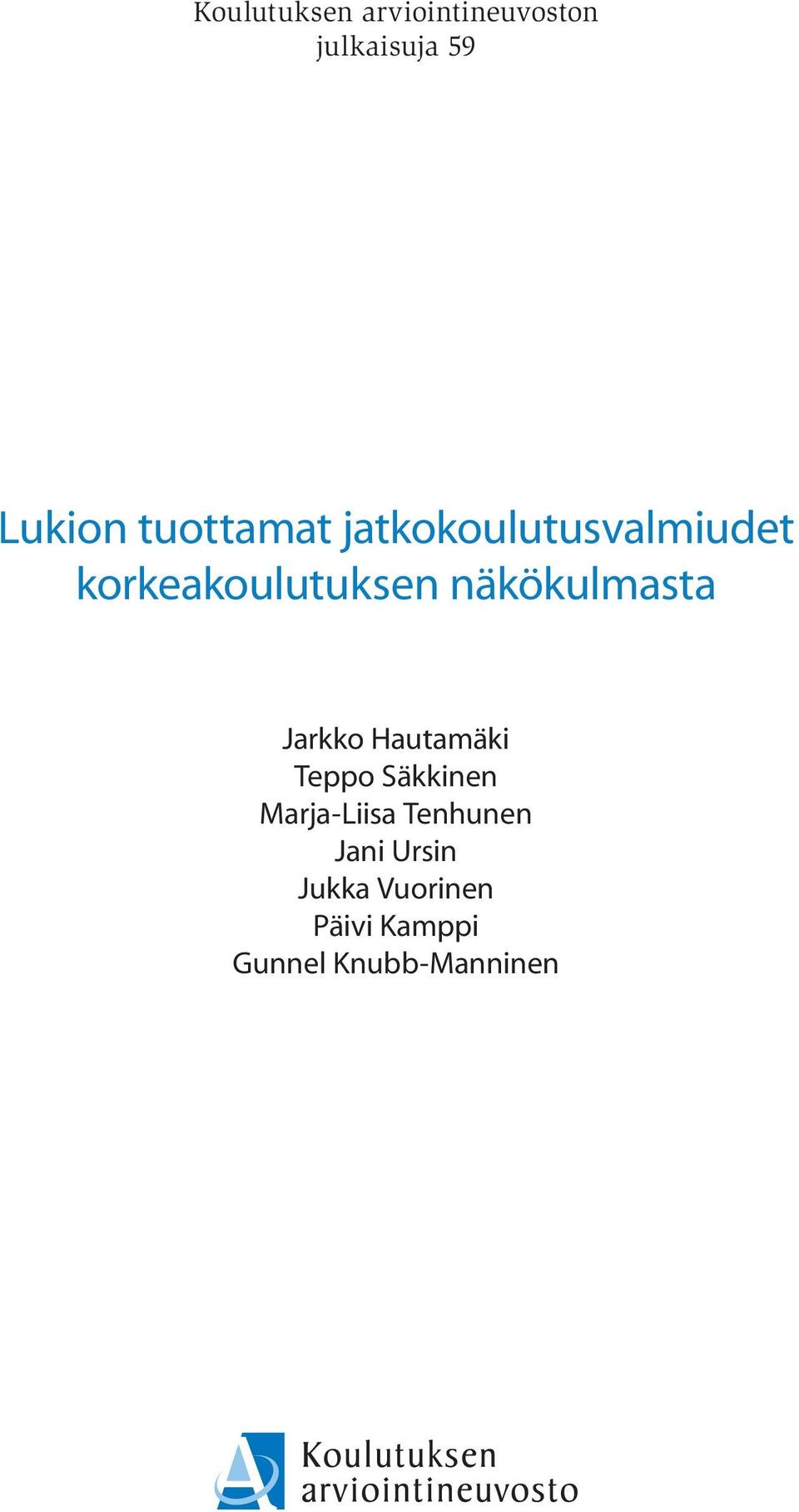 näkökulmasta Jarkko Hautamäki Teppo Säkkinen Marja-Liisa