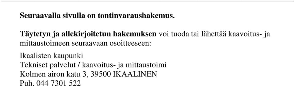 kaavoitus- ja mittaustoimeen seuraavaan osoitteeseen: Ikaalisten